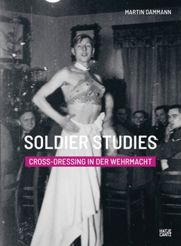 Hardcover Soldier Studies: Cross-Dressing in the Wehrmacht Book