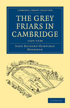 Paperback The Grey Friars in Cambridge: 1225-1538 Book