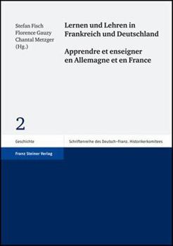 Lernen Und Lehren in Frankreich Und Deutschland / Apprendre Et Enseigner En Allemagne Et En France