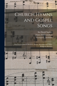 Paperback Church Hymns and Gospel Songs: for Use in Church Services, Prayer Meetings and Other Religious Services Book