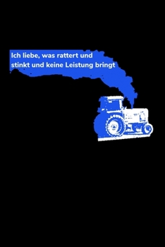 Paperback Ich liebe, was rattert und stinkt und keine Leistung bringt: Jahreskalender 2020 Kalender A5 Notizbuch mit einem Traktor f?r einen Landwirt in der Lan [German] Book