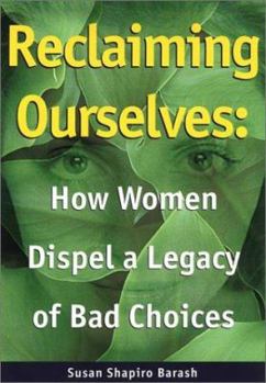Paperback Reclaiming Ourselves: How Women Dispel a Legacy of Bad Choices Book