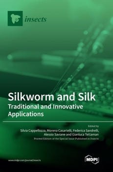 Hardcover Silkworm and Silk: Traditional and Innovative Applications Book
