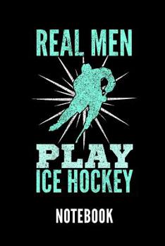 Paperback Real Men Play Ice Hockey Notebook: Geschenkidee F?r Hockey Spieler - Notizbuch Mit 110 Linierten Seiten - Format 6x9 Din A5 - Soft Cover Matt Book