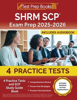 SHRM SCP Exam Prep 2024-2025: 3 Practice Tests and SCP Study Guide Book: [Includes Detailed Answer Explanations]