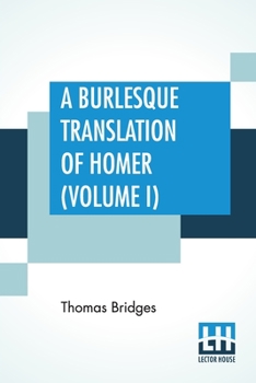 Paperback A Burlesque Translation Of Homer (Volume I): In Two Volumes, Vol. I. Book