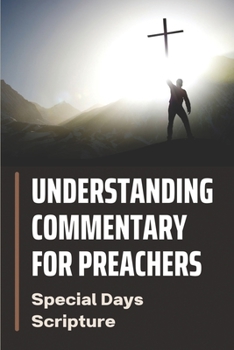 Paperback Understanding Commentary For Preachers: Special Days Scripture: Book Of Sermon Ever Preached Book