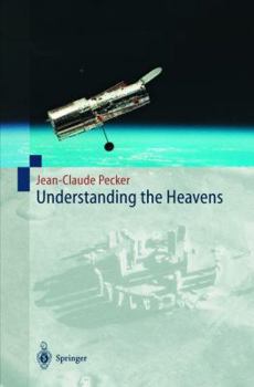 Paperback Understanding the Heavens: Thirty Centuries of Astronomical Ideas from Ancient Thinking to Modern Cosmology Book