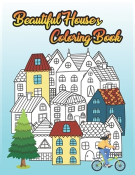 Paperback Beautiful Houses Coloring Book: Fun and Stress Relieving Coloring Book for kids ages 6-12, Adults welcome . Big and Small Buildings Coloring Book . Book