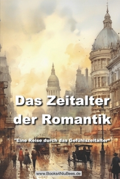 Paperback Das Zeitalter der Romantik: "Eine Reise durch das Gefühlszeitalter" [German] Book