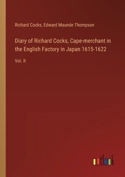 Paperback Diary of Richard Cocks, Cape-merchant in the English Factory in Japan 1615-1622: Vol. II Book