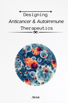 Paperback Designing Anticancer & Autoimmune Therapeutics Book