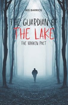 The Guardian of the Lake: The Broken Pact: Unveiling Ancient Secrets, Restoring Lost Balance.