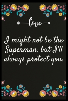 Paperback I might not be the Superman, but I'll always protect you.: Notebook: The perfect wife. I love My wife Forever Book