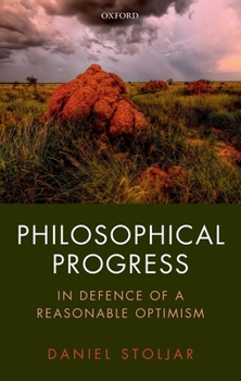 Hardcover Philosophical Progress: In Defence of a Reasonable Optimism Book