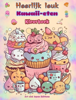 Hardcover Heerlijk leuk Kawaii-eten Kleurboek Schattige kawaii-ontwerpen voor fijnproevers: Kawaii kunstafbeeldingen van eten voor ontspanning en creativiteit [Dutch] Book