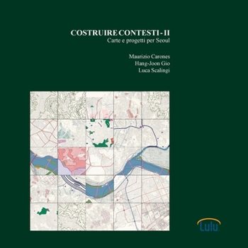 Paperback Costruire Contesti - II. Carte e progetti per Seoul [Italian] Book