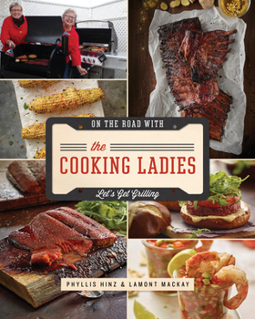 Paperback On the Road with the Cooking Ladies: Let's Get Grilling Book