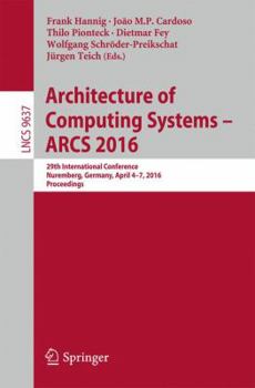Paperback Architecture of Computing Systems -- Arcs 2016: 29th International Conference, Nuremberg, Germany, April 4-7, 2016, Proceedings Book