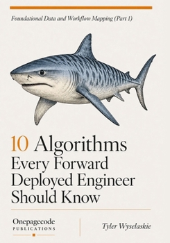 10 Algorithms Every Forward Deployed Engineer Should Know: Foundational Data and Workflow Mapping (Part 1) (Guide to Forward-Deployed Engineering)