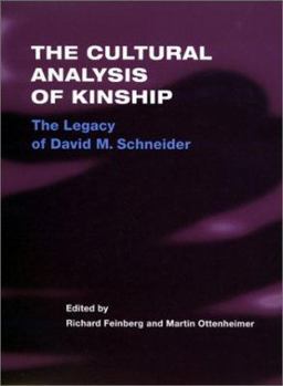 The Cultural Analysis of Kinship: THE LEGACY OF DAVID M. SCHNEIDER