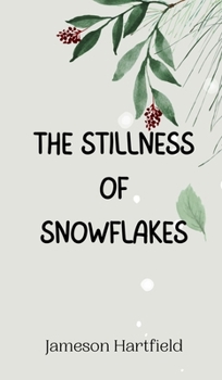 Hardcover The Stillness of Snowflakes Book