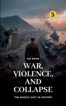 War, Violence, and Collapse: The Middle East in History