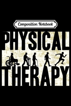 Composition Notebook: physical therapy Evolution Funny Gift  Journal/Notebook Blank Lined Ruled 6x9 100 Pages