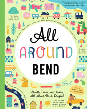 Paperback All Around Bend: Doodle, Color, and Learn All about Bend, Oregon! Book