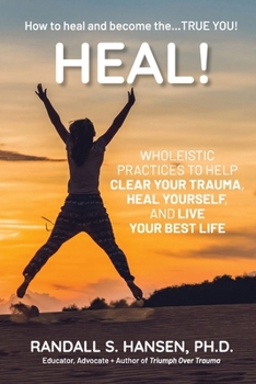 Paperback Heal! Wholeistic Practices to Help Clear Your Trauma, Heal Yourself, and Live Your Best Life Book