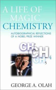 Hardcover A Life of Magic Chemistry: Autobiographical Reflections of a Nobel Prize Winner Book