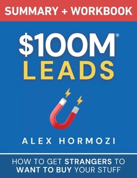 Paperback $100M Leads Summary & Workbook: How to Get Strangers To Want To Buy Your Stuff Book