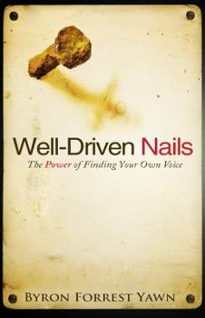 Hardcover Well-Driven Nails: The Power of Finding Your Own Voice Book