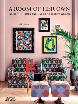 Hardcover A Room of Her Own: Inside the Homes and Lives of Creative Women Book