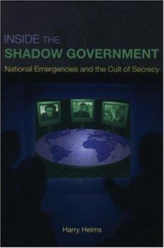 Paperback Inside the Shadow Government: National Emergencies and the Cult of Secrecy Book