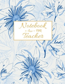 Notebook For Teacher: Inspirational Notebooks for Teachers, 8.5 x 11 inch 115 Pages