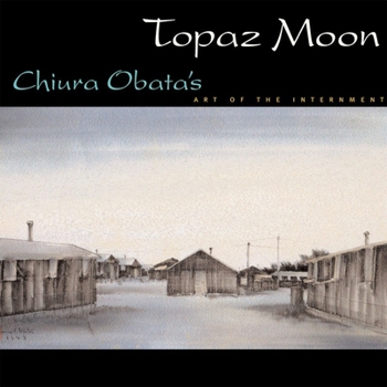 Paperback Topaz Moon: Chiura Obata's Art of the Internment Book