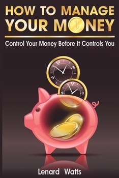 Paperback How to Manage Your Money: Control Your Money Before It Controls You Book