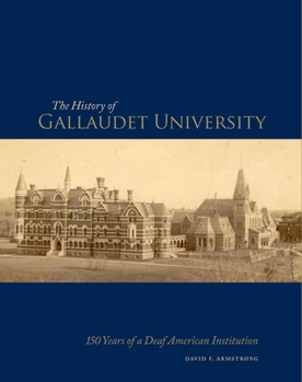 Hardcover The History of Gallaudet University: 150 Years of a Deaf American Institution Book