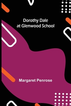 Dorothy Dale at Glenwood School - Book #2 of the Dorothy Dale