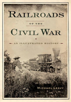 Paperback Railroads of the Civil War: An Illustrated History Book