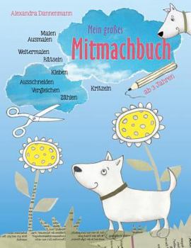 Paperback Mein großes Mitmachbuch: Hunde. Zum Malen, Ausmalen, Weitermalen, Rätseln, Vergleichen, Zählen, Kleben, Ausschneiden. Ab 3 Jahren. [German] Book