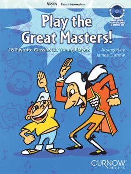 Play the Great Masters!: 18 Favorite Classics for Young Players - Violin