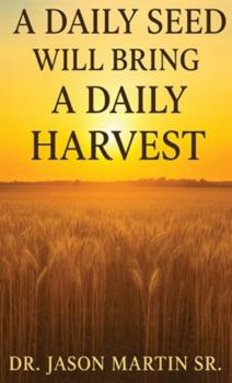 Hardcover A Daily Seed Will Bring a Daily Harvest Book