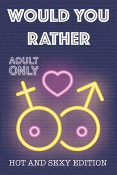 Paperback Would Your Rather?: R Rated sexy quiz for adults Would Your Rather? - sexy Version for couples and adults games for a party Book