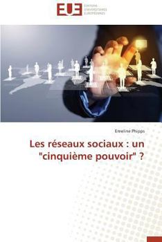 Les Ra(c)Seaux Sociaux: Un Cinquia]me Pouvoir ?