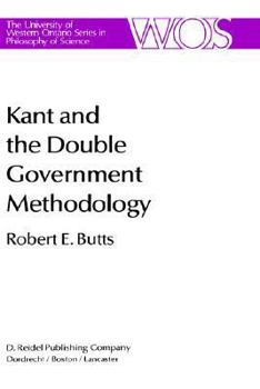 Hardcover Kant and the Double Government Methodology: Supersensibility and Method in Kant's Philosophy of Science Book
