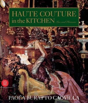 Hardcover Haute Couture in the Kitchen: Sins and Pleasures Book