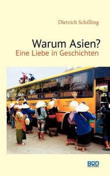 Paperback Warum Asien?: Eine Liebe in Geschichten [German] Book