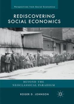 Rediscovering Social Economics: Beyond the Neoclassical Paradigm